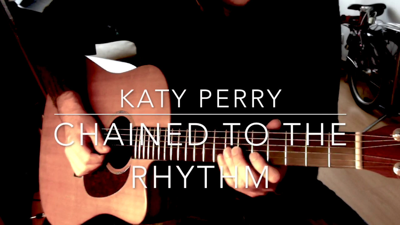 Chained to the rhythm Katy Perry Acousctic Guitar YouTube