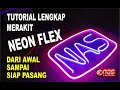 TUTORIAL LENGKAP MERANGKAI | MERAKIT NEON FLEX DARI AWAL SAMPAI AKHIR COCOK UNTUK PEMULA