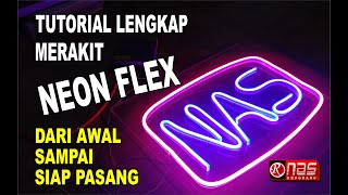 TUTORIAL LENGKAP MERANGKAI | MERAKIT NEON FLEX DARI AWAL SAMPAI AKHIR COCOK UNTUK PEMULA