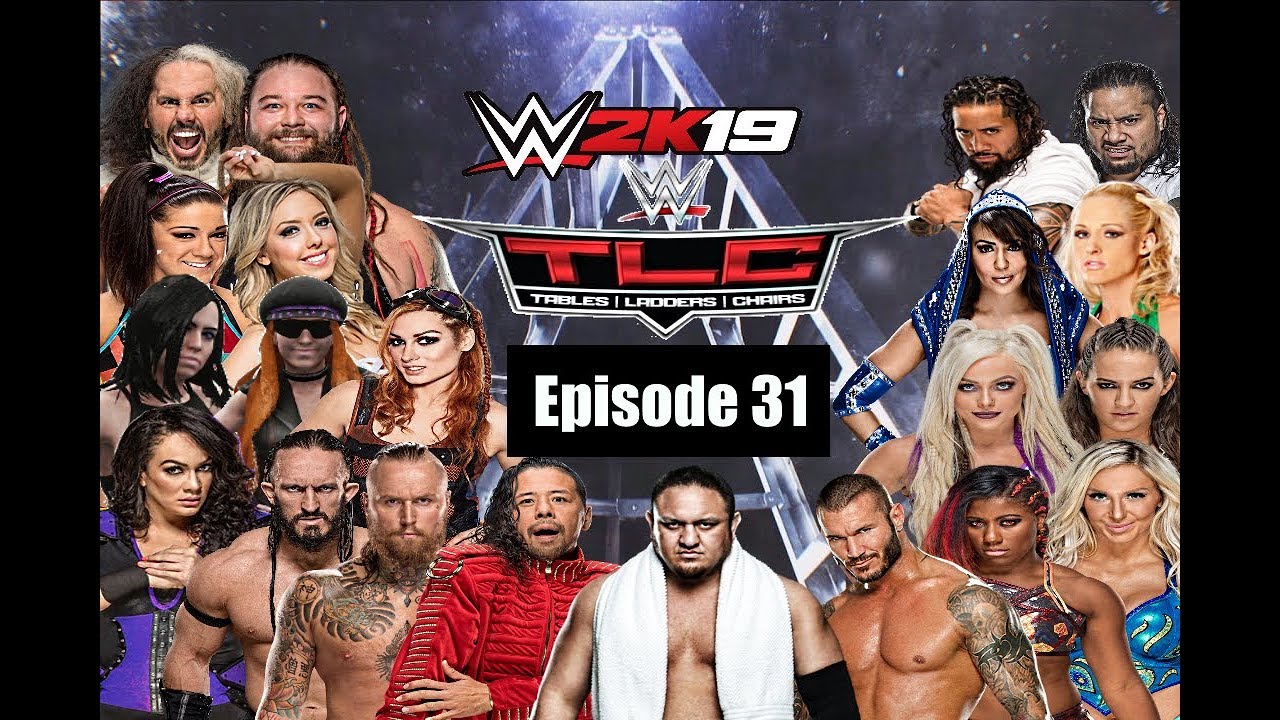 WWE 2K19 Universe Episode 31 TLC Tables, Ladders, & Chairs YouTube