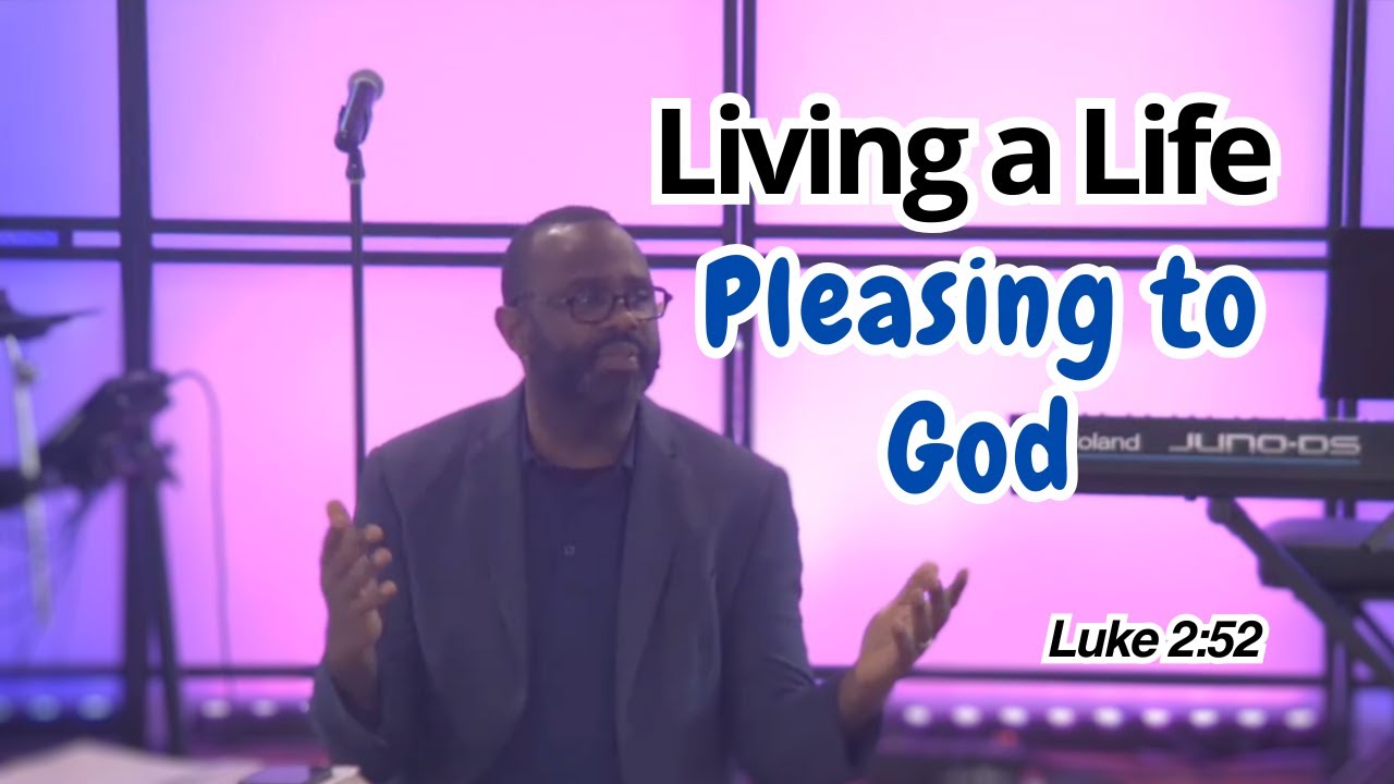 Living a Life Pleasing to God Luke 252 Pastor Jose