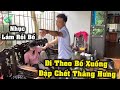 Bố Vợ Lôi Chị Gái Xuống Nhà Cường Để Đòi Lại Công Bằng