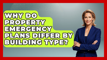 Why Do Property Emergency Plans Differ By Building Type? - Mastering Property Management