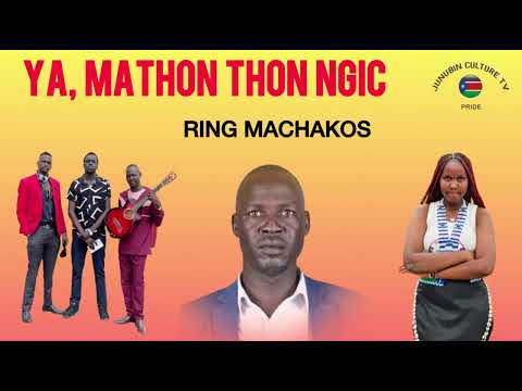 Ya Mathom Thon Ngic Ring Machakos New Song 2025