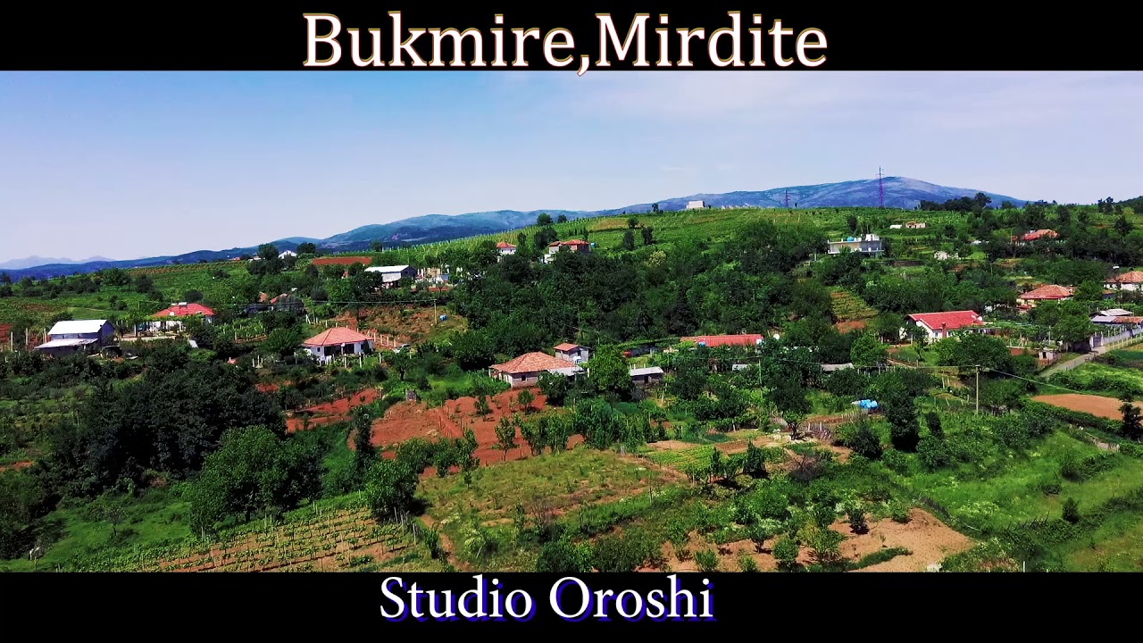 Bukmire,Mirdite Video Me Dron (Valle Mirditore nga Studio Oroshi )