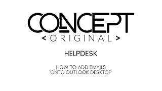 How To Add Emails To The Outlook Desktop App - Concept Original Helpdesk