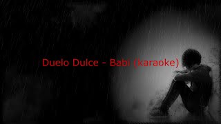 Duelo Dulce - Babi (karaoke)