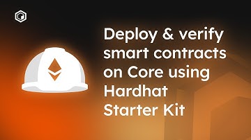 Deploy & Verify Smart Contracts on Core using Hardhat Starter Kit