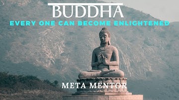 Buddha : Everyone can become enlightened.