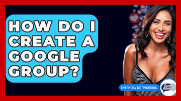 How Do I Create A Google Group? - Everyday-Networking
