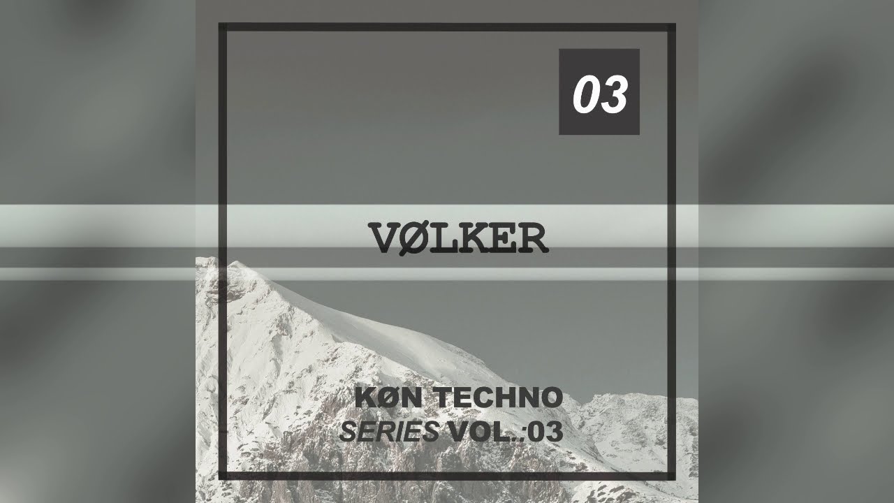 VØLKER / KØN TECHNO SERIES VOL.:03 