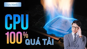 SỬA LỖI CPU QUÁ TẢI 100% || Thực hành IT