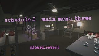 Schedule 1 — main menu theme slowed/reverb