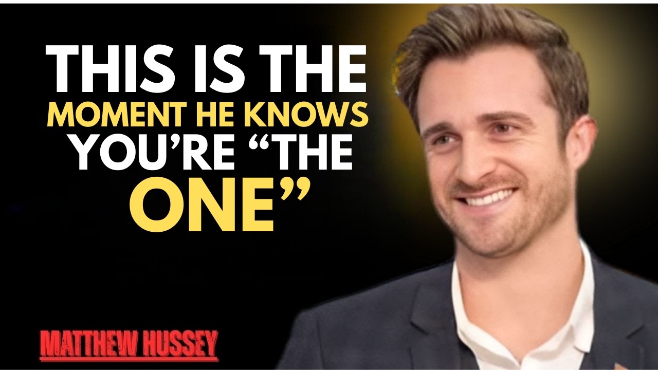 This Is the Moment He Knows You’re “The One” Matthew Hussey