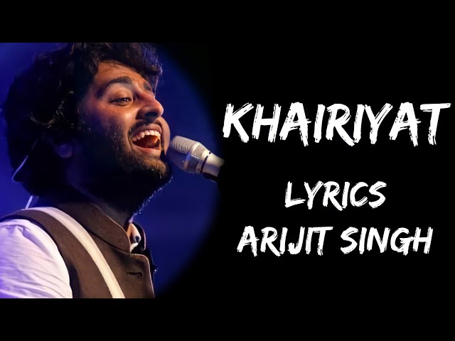 Khairiyat Pucho Kabhi To Kaifiyat Pucho | Khairiyat Full Song (Lyrics) - Arijit Singh | Lyrics Tube class=