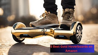 5 Best Gold Hoverboards on Amazon | best hoverboard review