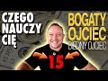 Czego nauczy Cię bogaty ojciec, a nie nauczy biedny ojciec? 15 zasad