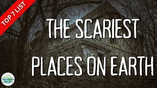 7 SCARIEST PLACES ON EARTH | TOP CREEPIEST DESTINATIONS travel spooky