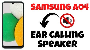 Samsung A04 Ear Calling Speaker Problem