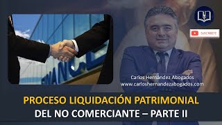 LIQUIDACION PATRIMONIAL NO COMERCIANTE PARTE II. by CARLOS HERNÁNDEZ ABOGADOS SAS 1,324 views 11 months ago 37 minutes