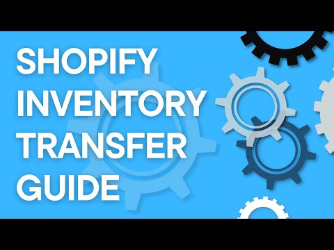 Shopify tutorial: inventory transfer quick guide (2021)