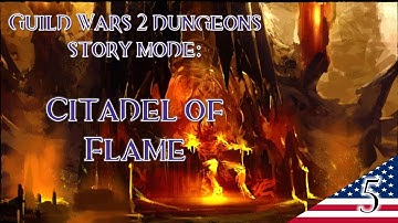 Guild Wars 2 Dungeons Story Mode: Citadel of Flame