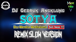 DJ Gedruk SOTYA - Dru Wendra Wedhatama FULL BASS!!! Dj Angklung Remix Slow Version