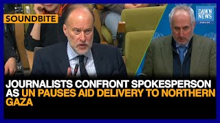 Journalists Confront Spokesperson As UN Pauses Aid Delivery To Northern Gaza | Dawn News English