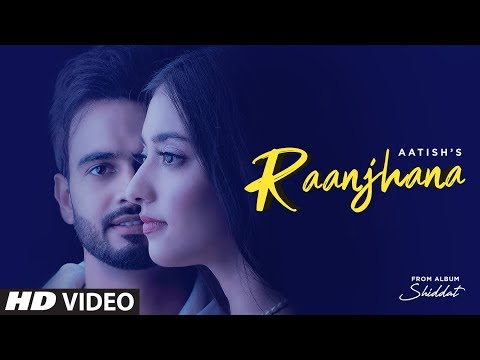 Raanjhana (Full Song) Aatish Ft Nikeet Dhillon | Goldboy | Nirmaan | Shiddat | New Punjabi Song 2020