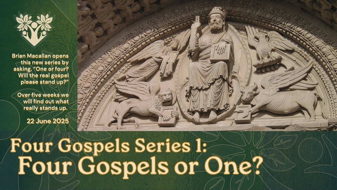 20250622 - Four Gospels Series 1 - Four Gospels or one? with Brian ...