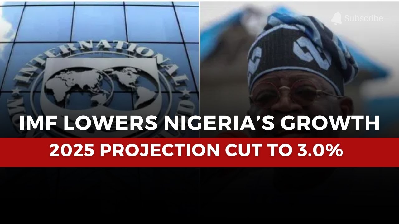 IMF Cuts Nigeria’s 2025 Growth Forecast to 3.0% - YouTube