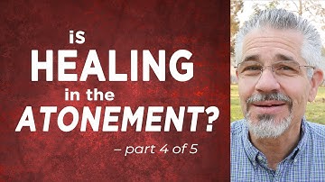 Is Healing in the Atonement? (Part 4 of 5) | Little Lessons with David Servant