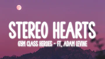 Gym Class Heroes: Stereo Hearts ft. Adam Levine (Lyrics)