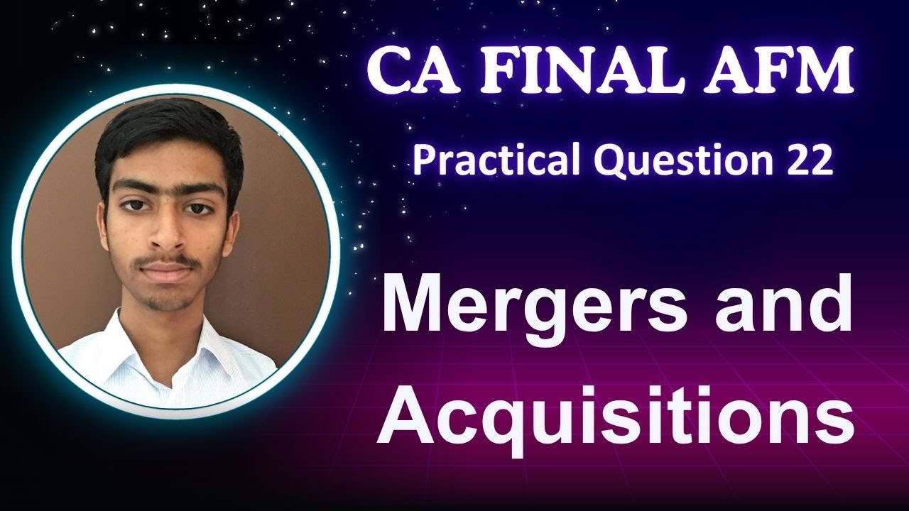 Practical Question 22 | Mergers and Acquisitions | CA Final AFM