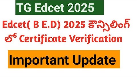TG EdCET 2025 Certificate Verification|| TG EdCET 2025 Counselling dates ||TG EdCET 2025Web options
