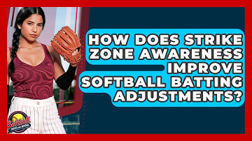 How Does Strike Zone Awareness Improve Softball Batting Adjustments? - Softball Basics and Beyond