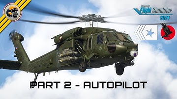 MH-60 Beginner Tutorial – Part2 : How to use the Autopilot | MSFS 2024