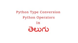 Python Operators and Data Type Conversion | Python Telugu Tutorials|