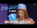 Delusion by Jinkx - Valentina Version