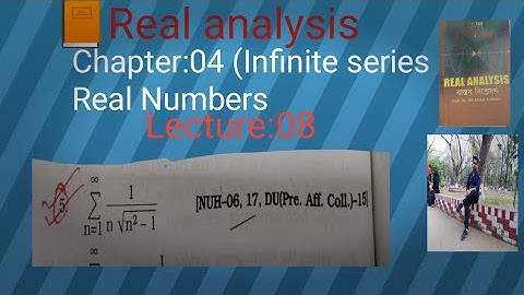 Honours 3rd year / Real Analysis/ch-04/lecture 08/ infinite series of real number.
