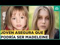 Joven asegura que podría ser Madeleine McCann: Padres se realizarán test de ADN