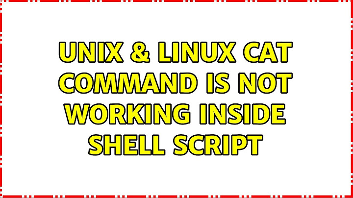 Unix & Linux: cat command is not working inside shell script