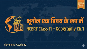 NCERT Geography Class 11 Chapter 1 | भूगोल एक विषय के रूप में | Geography as a Discipline |