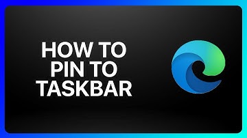 How To Pin Microsoft Edge To Taskbar Tutorial