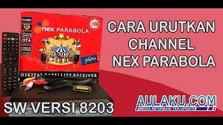 CARA MENGURUTKAN MENYUSUN SUSUN SIARAN (CHANNEL) NEX PARABOLA TERBARU AGUSTUS 2020
