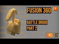 Fusion 360 tutorial battledroid part 2
