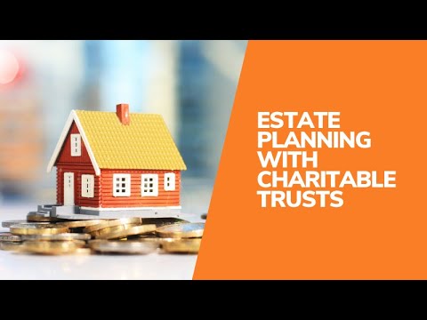Estate Planning with Charitable Trusts