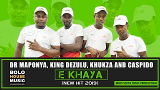 Dr Maponya x King Dezulu x Khukza x Caspido - E Khaya ( New Hit 2019)