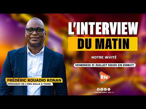 L’interview du Matin du 31 Juillet 2026