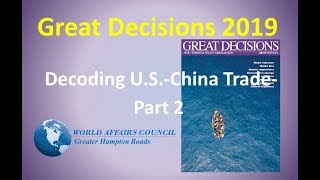 Great Decisions 2019 -  Decoding U.S.-China Trade Part 2